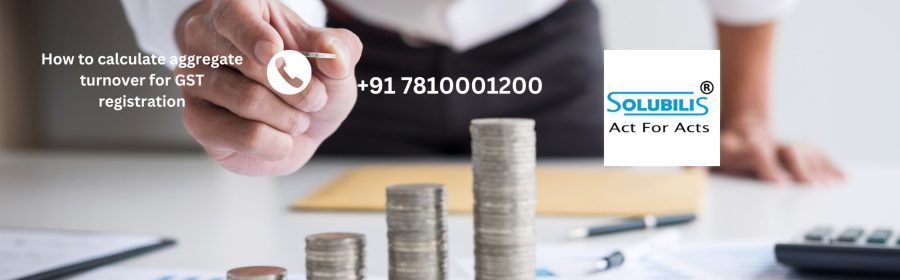 How to calculate aggregate turnover for GST registration